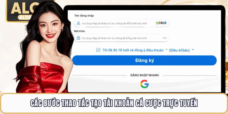Các bước thao tác tạo tài khoản cá cược trực tuyến