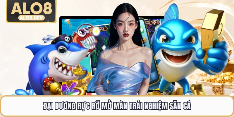 Đại dương rực rỡ mở màn trải nghiệm săn cá