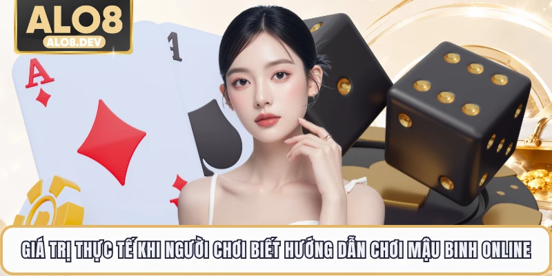 Giá trị thực tế khi người chơi biết hướng dẫn chơi mậu binh online