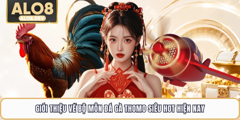 Giới thiệu về bộ môn đá gà thomo siêu hot hiện nay