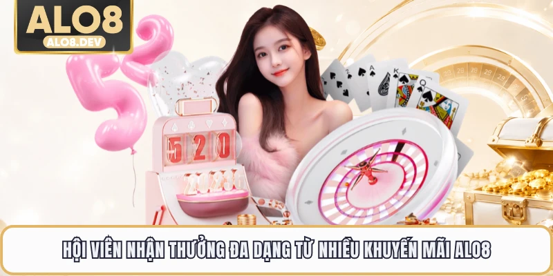 Hội viên nhận thưởng đa dạng từ nhiều khuyến mãi ALO8