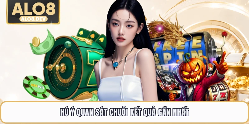 Chú ý quan sát chuỗi kết quả gần nhất 
