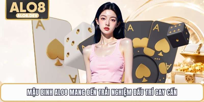 Mậu Binh ALO8 mang đến trải nghiệm đấu trí gay cấn