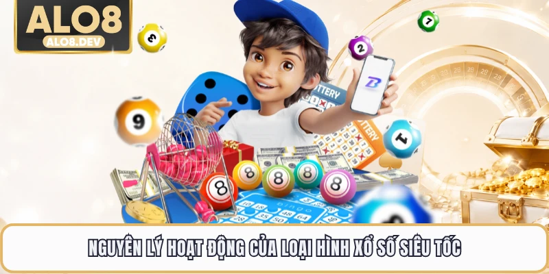 Nguyên lý hoạt động của loại hình xổ số siêu tốc