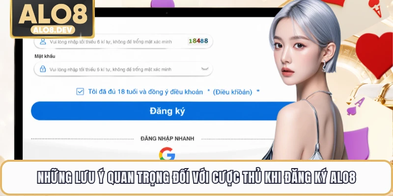 Những lưu ý quan trọng đối với cược thủ khi đăng ký ALO8
