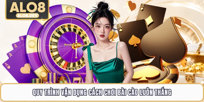 Quy trình vận dụng cách chơi bài cào luôn thắng