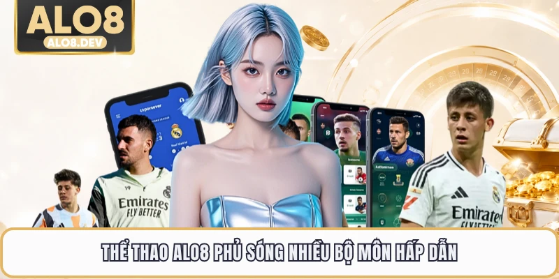Thể thao ALO8 phủ sóng nhiều bộ môn hấp dẫn