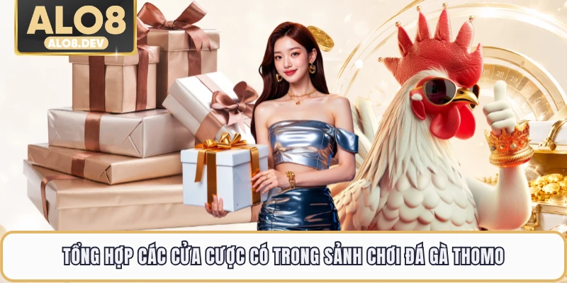 Tổng hợp các cửa cược có trong sảnh chơi đá gà thomo