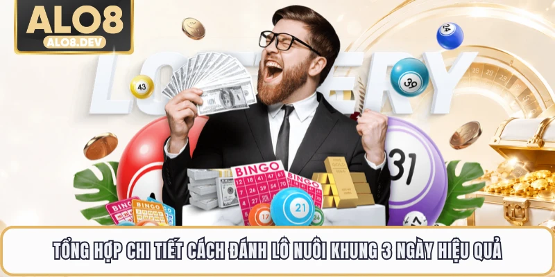 Tổng hợp chi tiết cách đánh lô nuôi khung 3 ngày hiệu quả