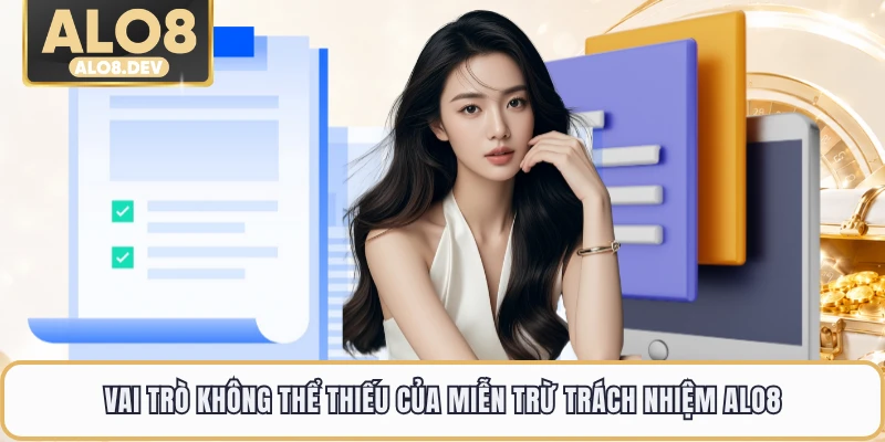 Vai trò không thể thiếu của miễn trừ trách nhiệm ALO8